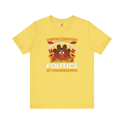 Unvaccinated And Ready To Talk Politics T-Shirt The Devil's Pickle