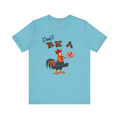 Don't Be A Cock Sucker T-Shirt The Devil's Pickle