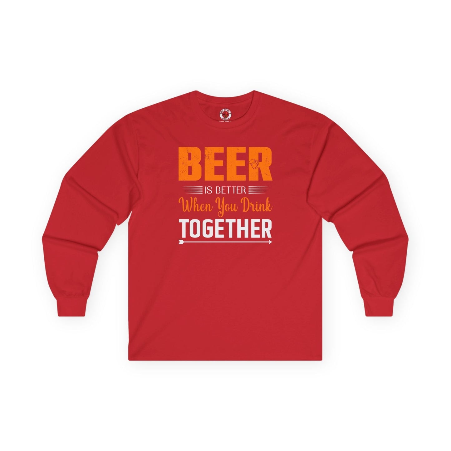 Beer Is Better When You Drink Together Long Sleeve Tee The Devil's Pickle