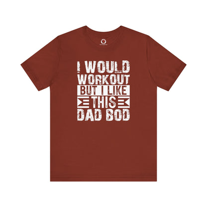 I Would Workout But I Like This Dad Bod T-Shirt The Devil's Pickle