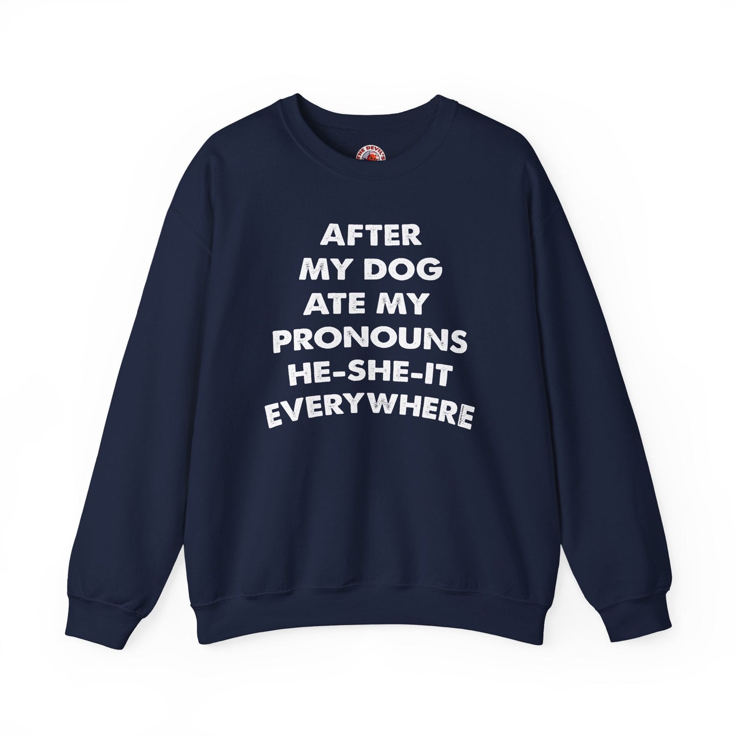 After My Dog Ate My Pronouns Crewneck Sweatshirt The Devil's Pickle
