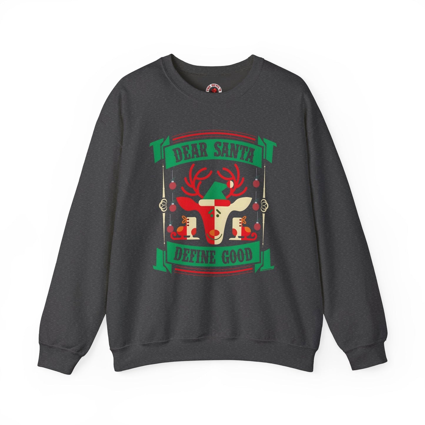 Dear Santa Define Good Crewneck Sweatshirt The Devil's Pickle