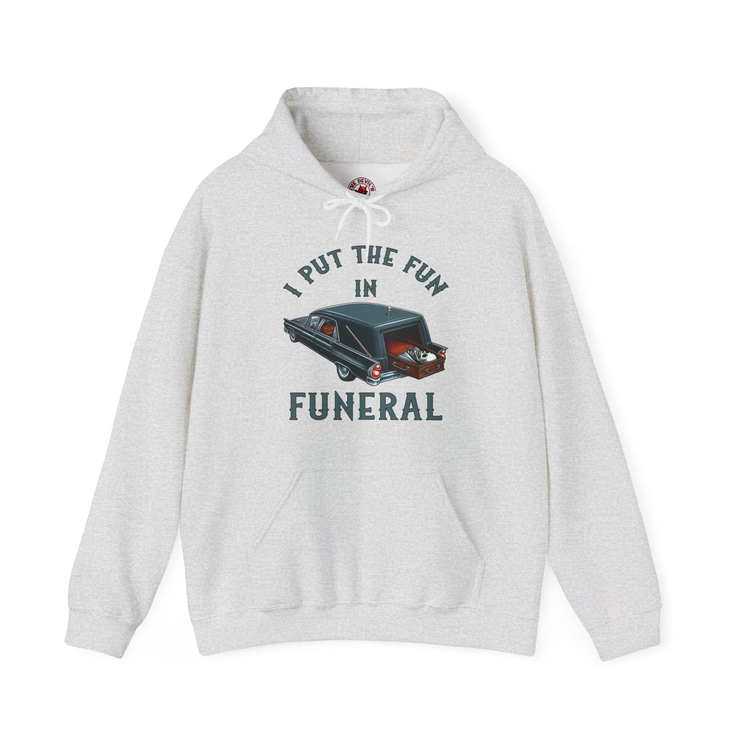 I Put The Fun In Funeral Hooded Sweatshirt The Devil's Pickle