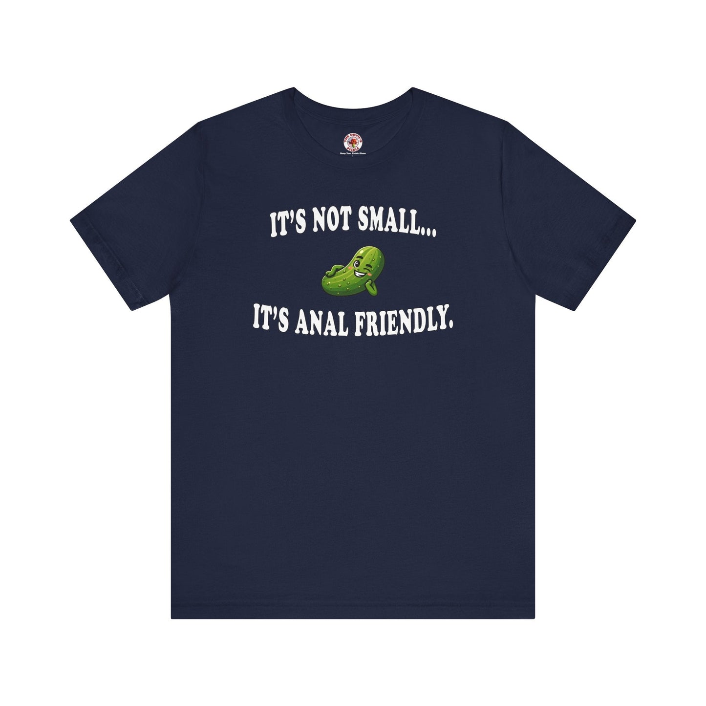 It's Not Small T-Shirt The Devil's Pickle