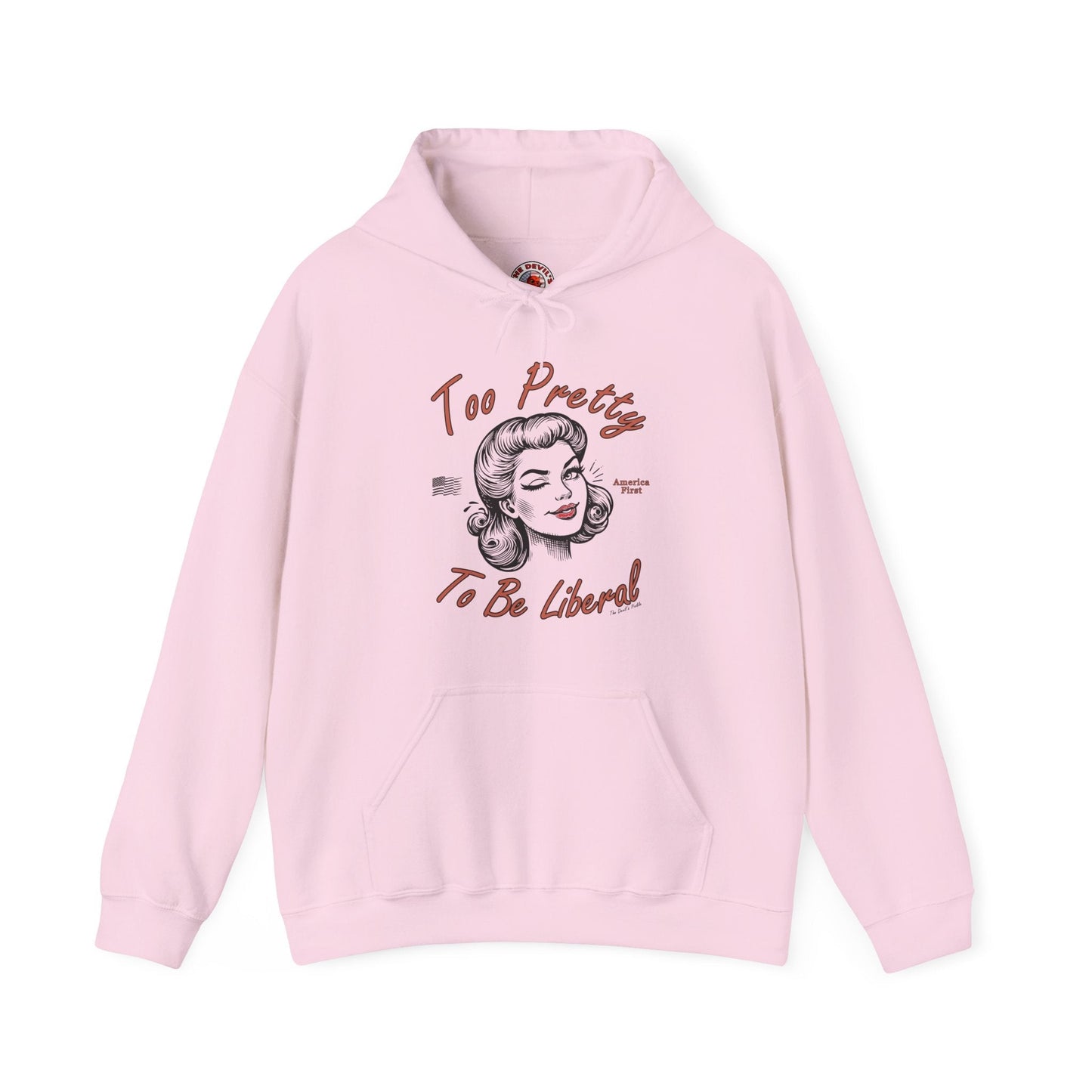 Too Pretty To Be Liberal Hooded Sweatshirt The Devil's Pickle