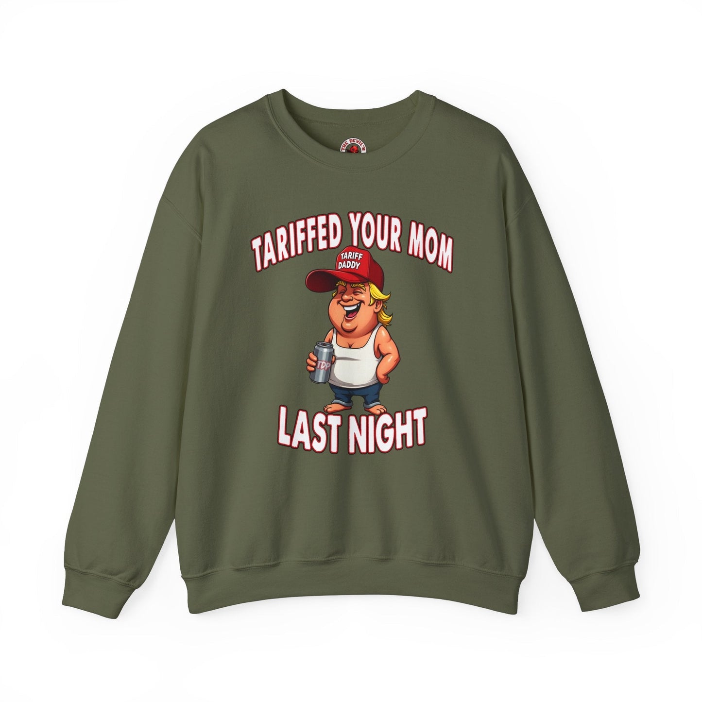 Tariffed Your Mom Last Night Crewneck Sweatshirt The Devil's Pickle