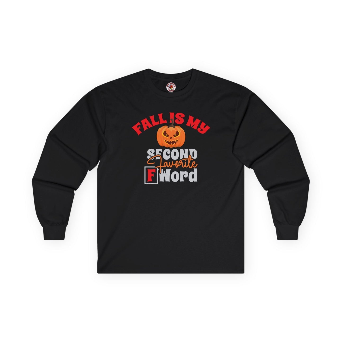 Fall Is My Second Favorite F Word Long Sleeve Tee The Devil's Pickle