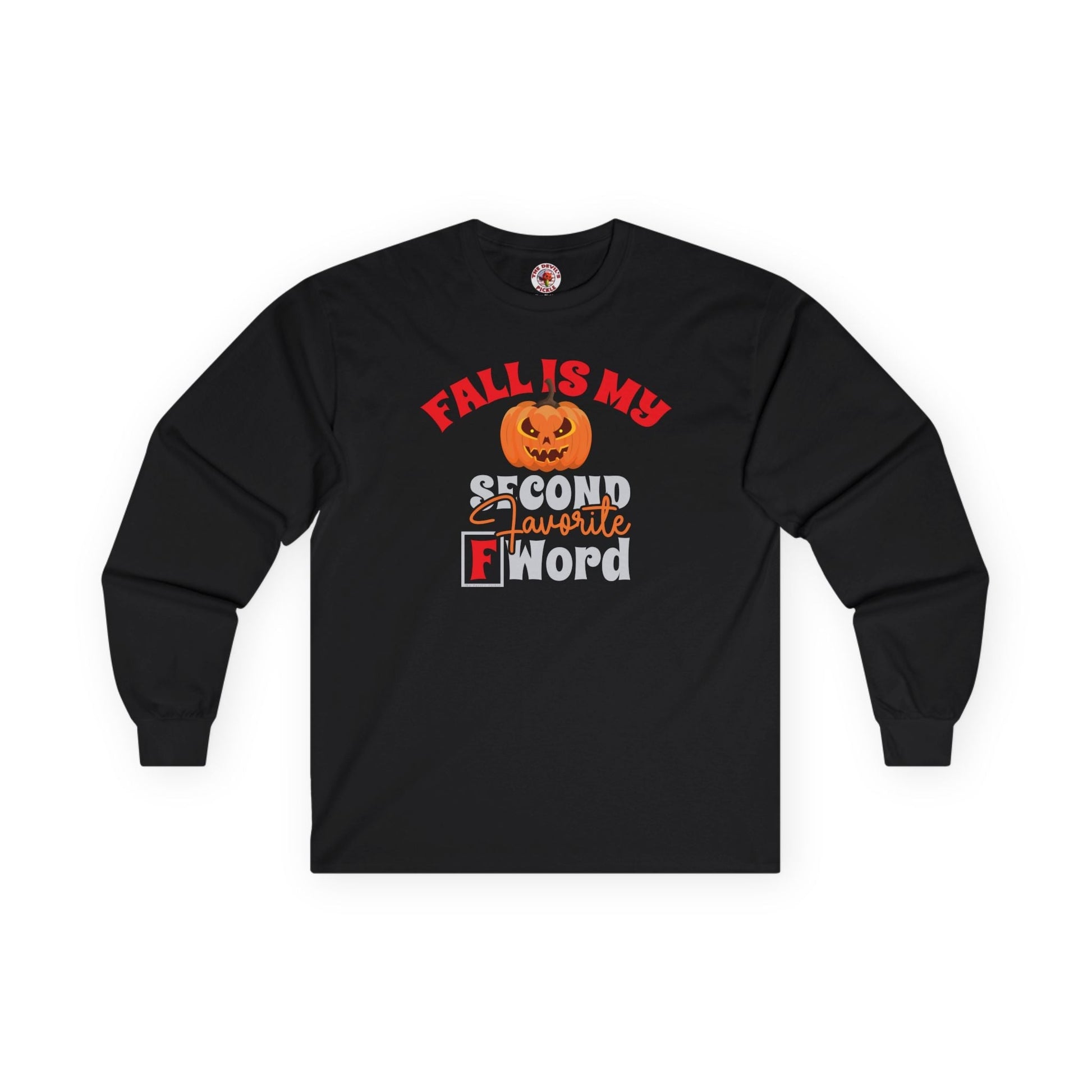 Fall Is My Second Favorite F Word Long Sleeve Tee The Devil's Pickle