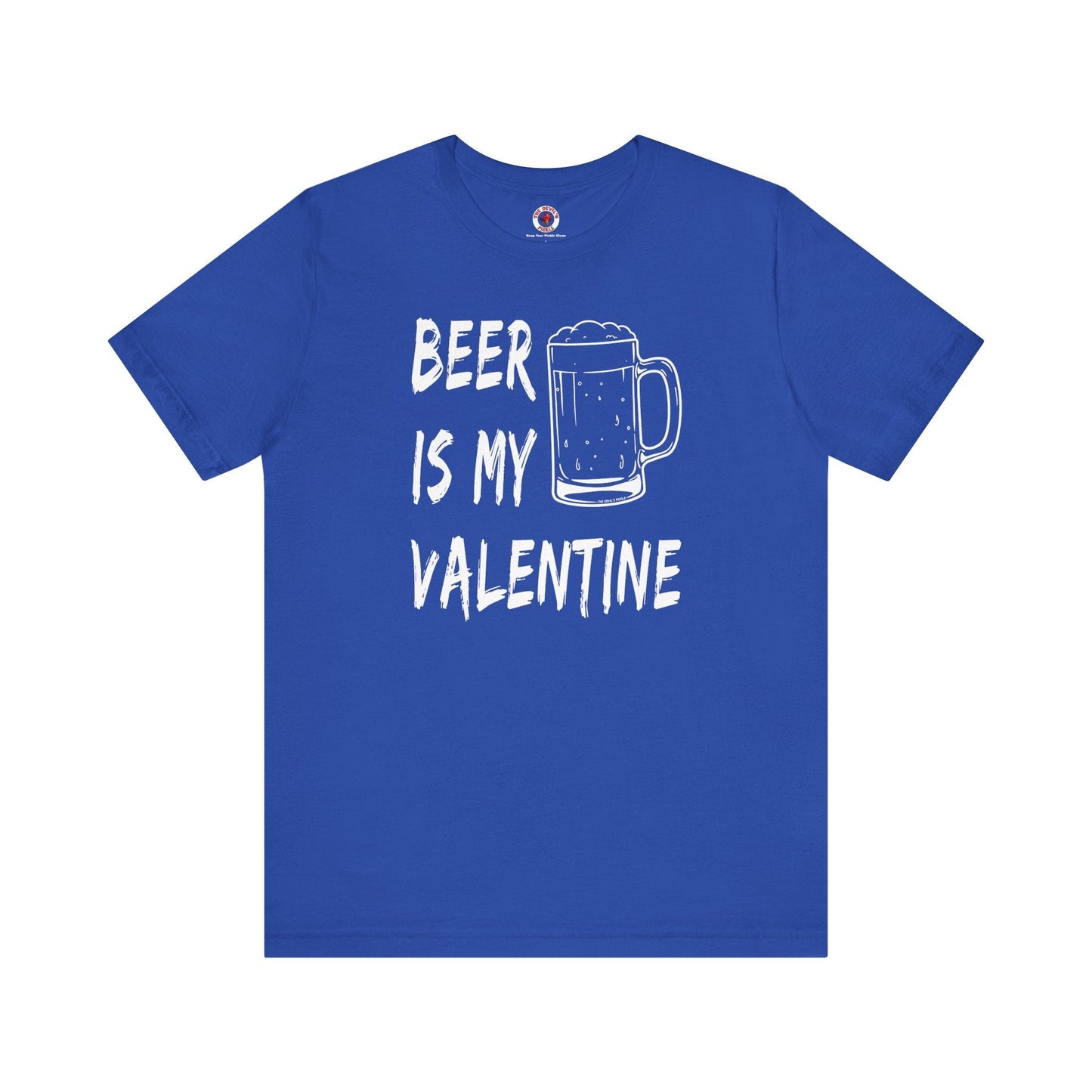 Beer Is My Valentine T-Shirt The Devil's Pickle