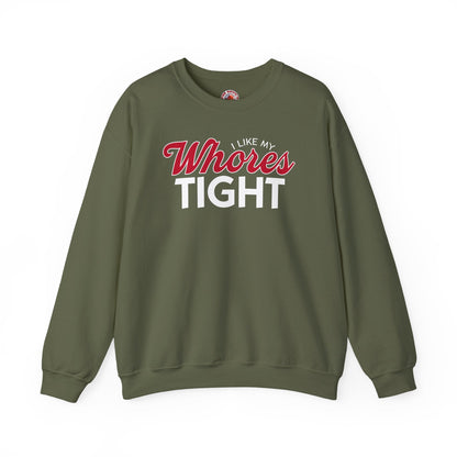 I Like My Whores Tight Crewneck Sweatshirt The Devil's Pickle