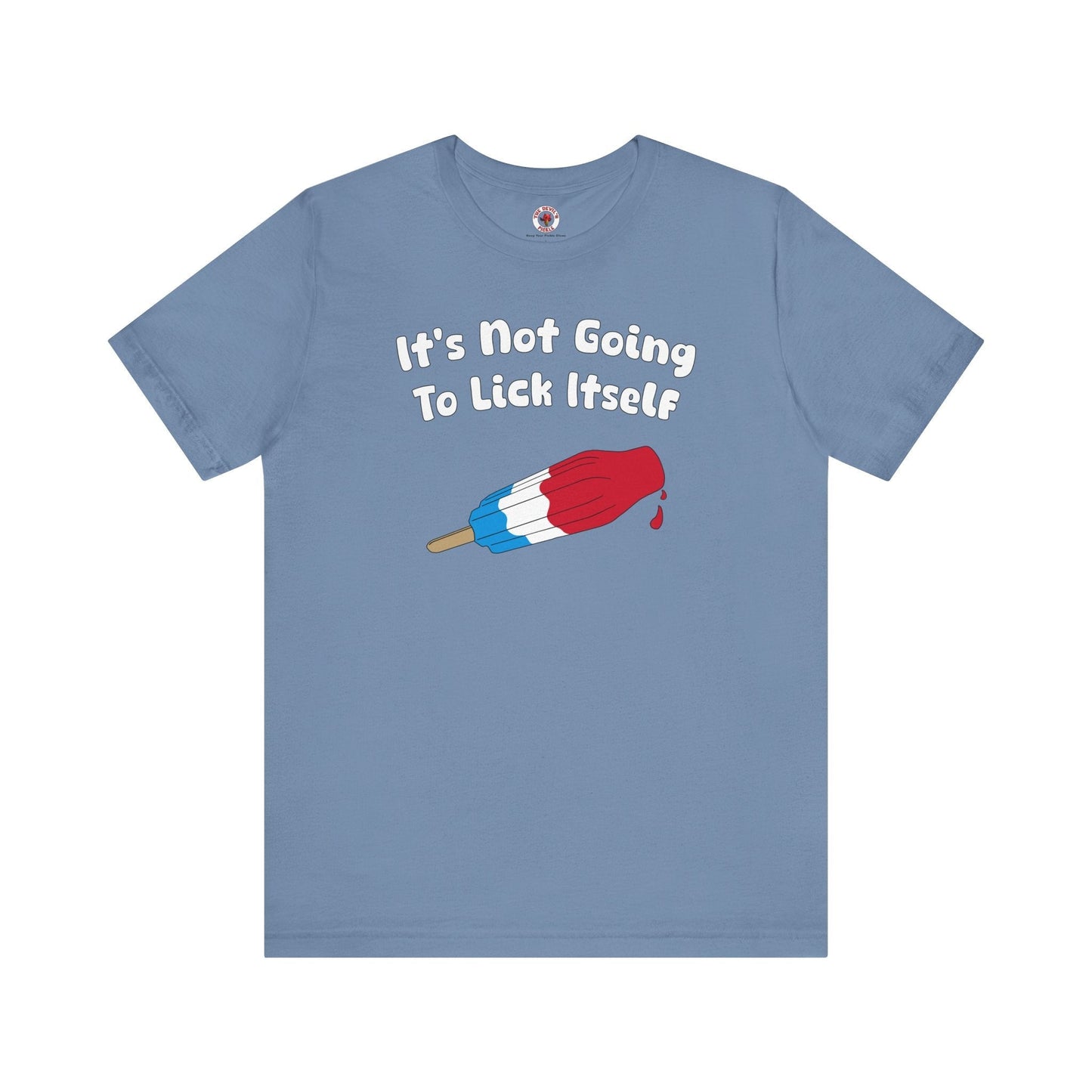 It's Not Going To Lick Itself T-Shirt The Devil's Pickle