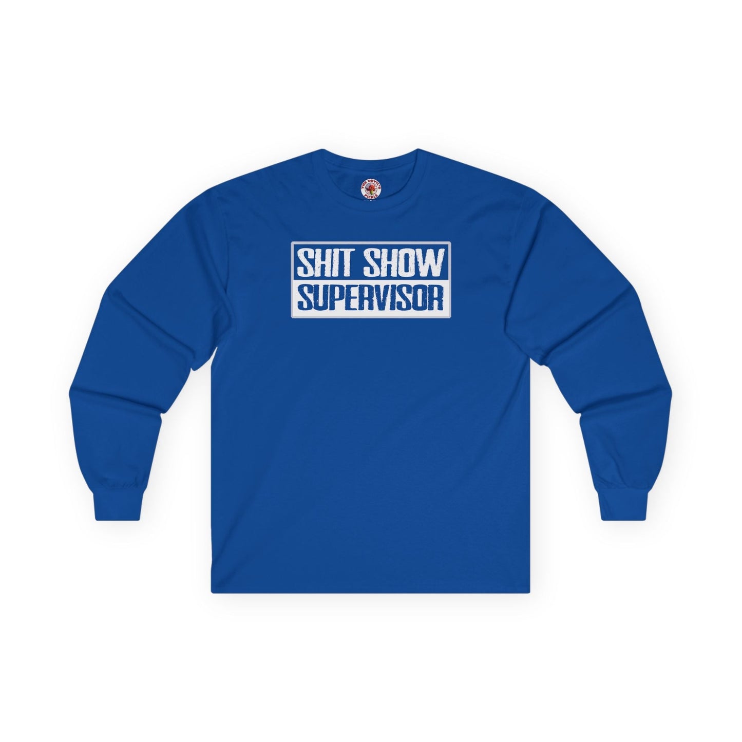 Shit Show Supervisor Long Sleeve Tee The Devil's Pickle