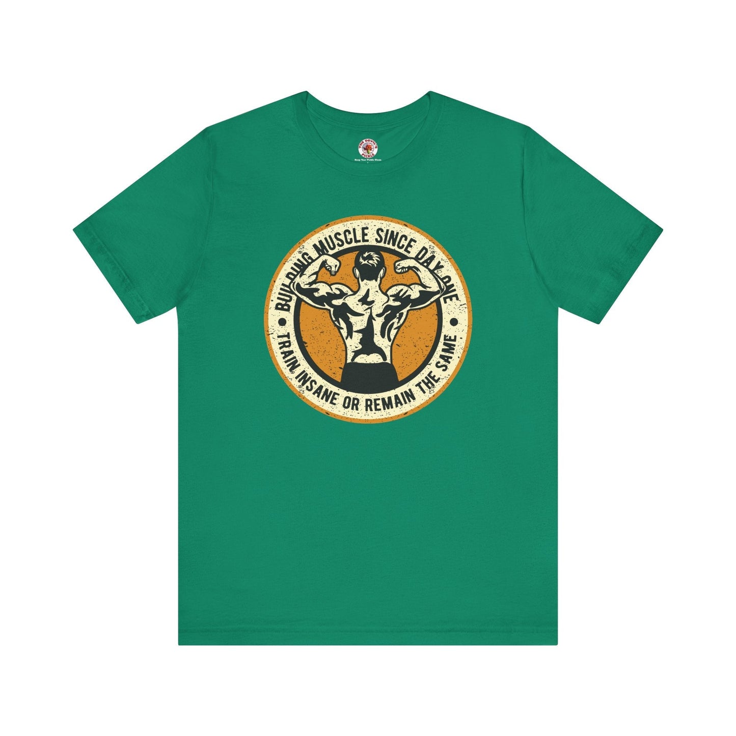 Building Muscle Since Day One T-Shirt The Devil's Pickle