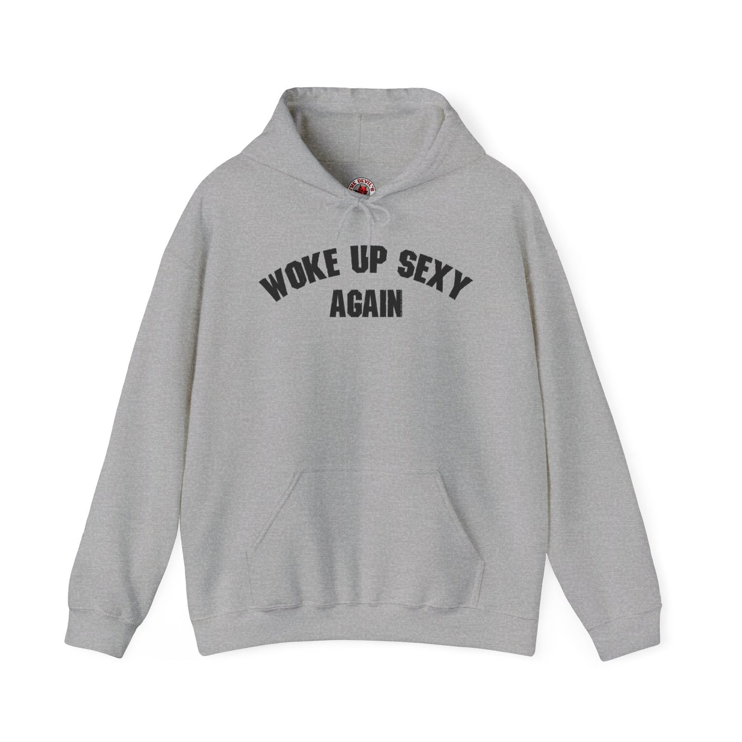 Woke Up Sexy Again Hooded Sweatshirt The Devil's Pickle