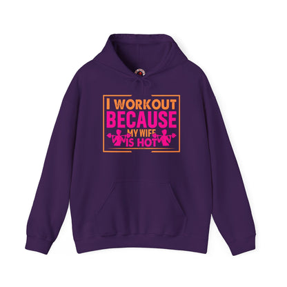 I Workout Because My Wife Is Hot Hooded Sweatshirt The Devil's Pickle