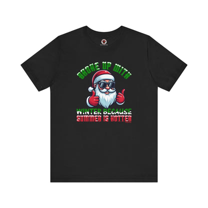 Broke Up With Winter Because Summer Is Hotter T-Shirt The Devil's Pickle