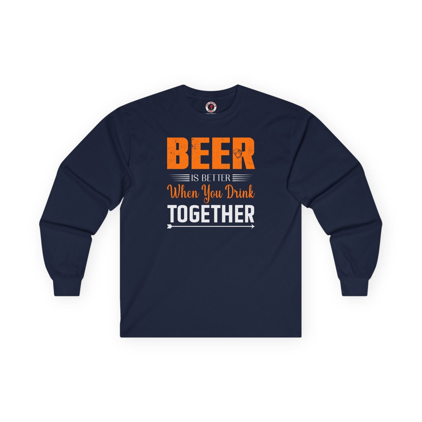 Beer Is Better When You Drink Together Long Sleeve Tee The Devil's Pickle