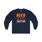 Beer Is Better When You Drink Together Long Sleeve Tee The Devil's Pickle