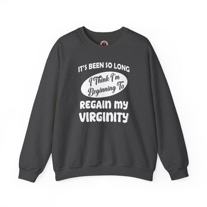 It's Been So Long I Think I'm Beginning To Regain My Virginity Crewneck Sweatshirt The Devil's Pickle