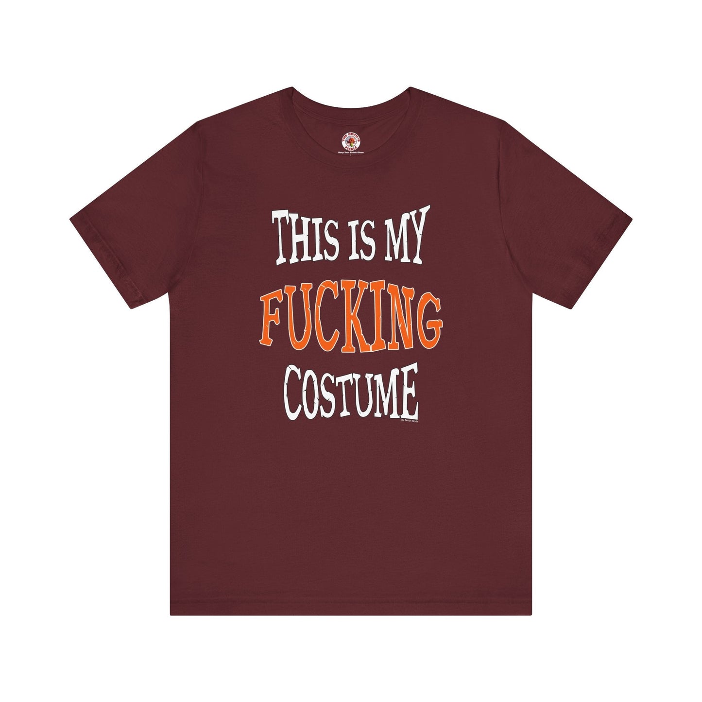 This Is My Fucking Costume T-Shirt The Devil's Pickle