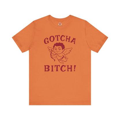 Gotcha Bitch T-Shirt The Devil's Pickle