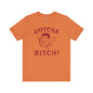 Gotcha Bitch T-Shirt The Devil's Pickle