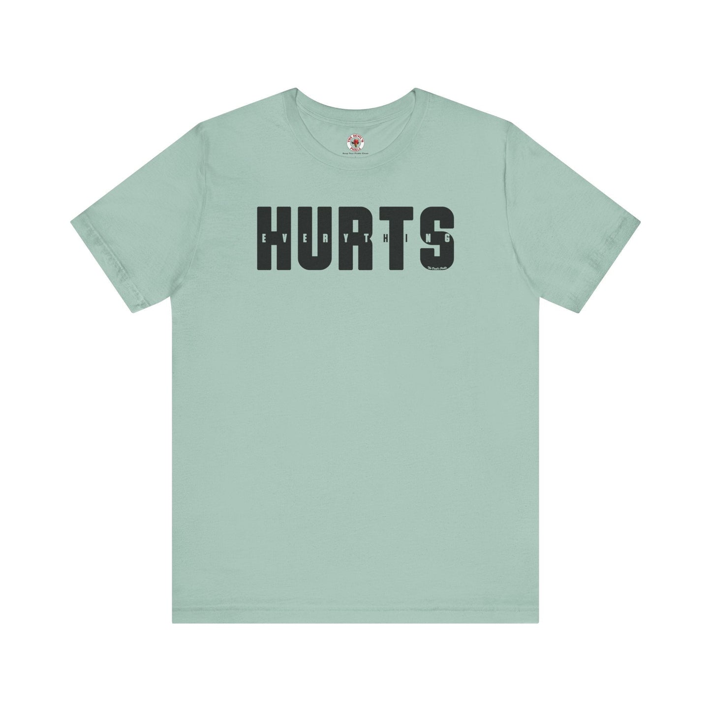 Everything Hurts T-Shirt The Devil's Pickle