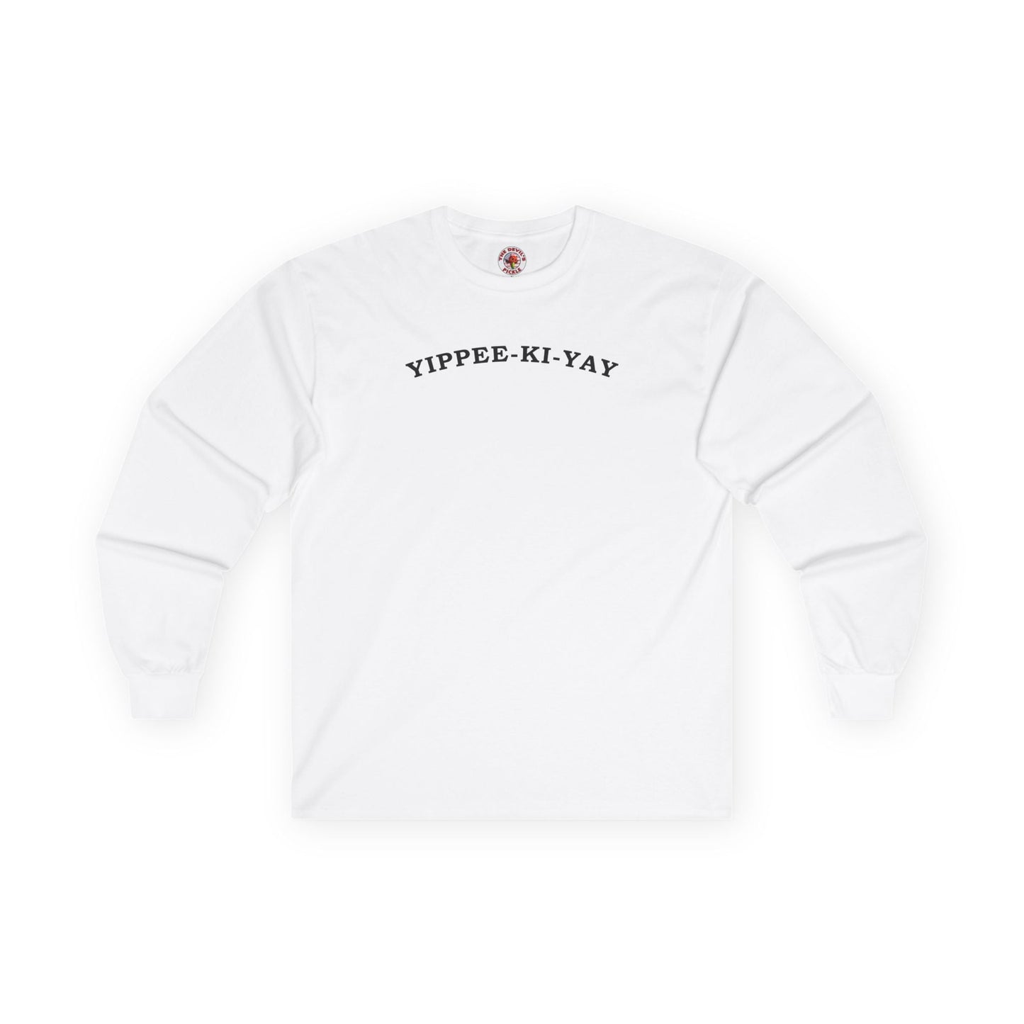 Yippee-Ki-Yay Long Sleeve Tee The Devil's Pickle