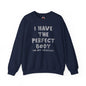 I Have The Perfect Body Crewneck Sweatshirt The Devil's Pickle