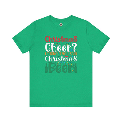 Christmas Cheer? I thought You Said Christmas Beer T-Shirt