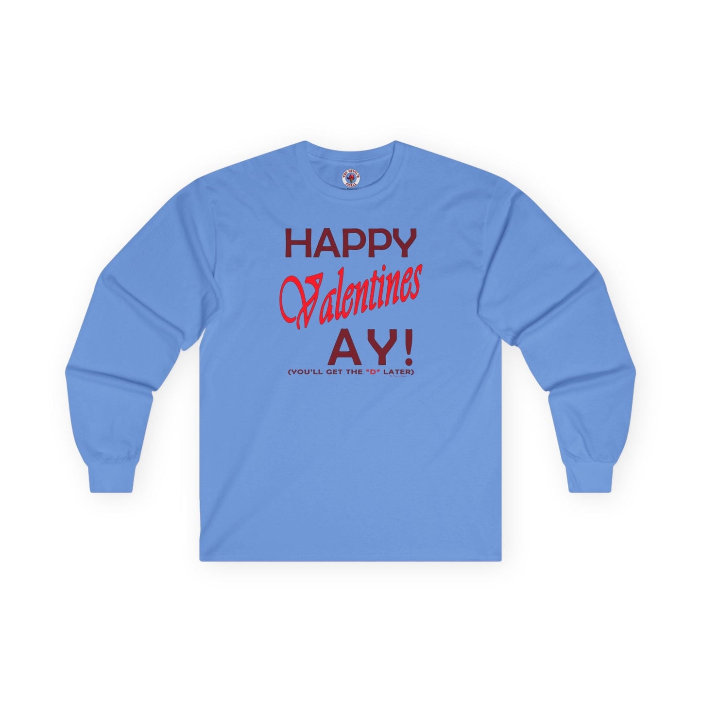 Happy Valentine's Ay Long Sleeve Tee The Devil's Pickle