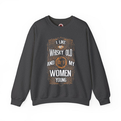 I Like My Whiskey Old and My Women Young Crewneck Sweatshirt The Devil's Pickle