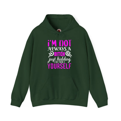I'm Not Always A Bitch Hooded Sweatshirt The Devil's Pickle