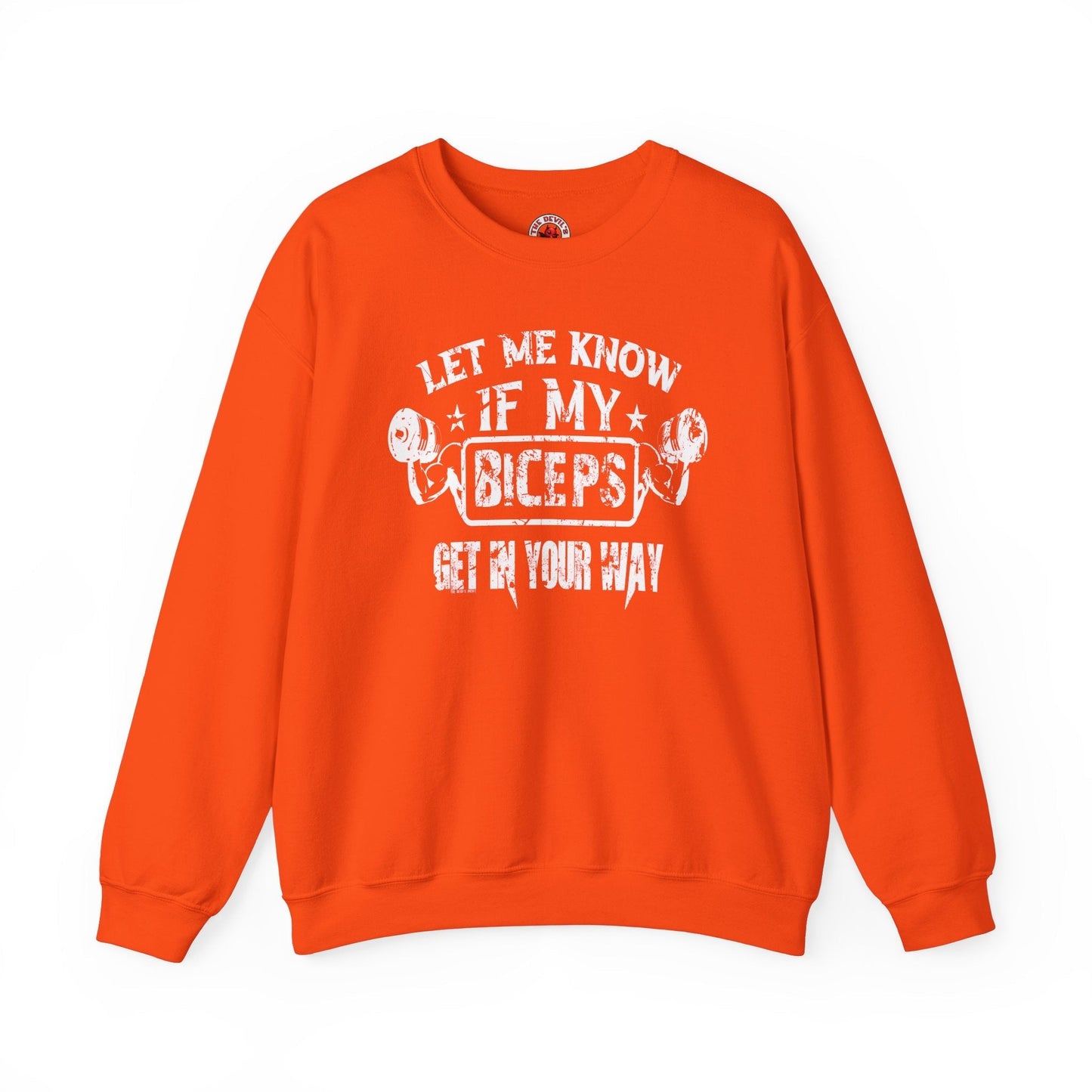 Let Me Know If My Biceps Get In Your Way Crewneck Sweatshirt The Devil's Pickle