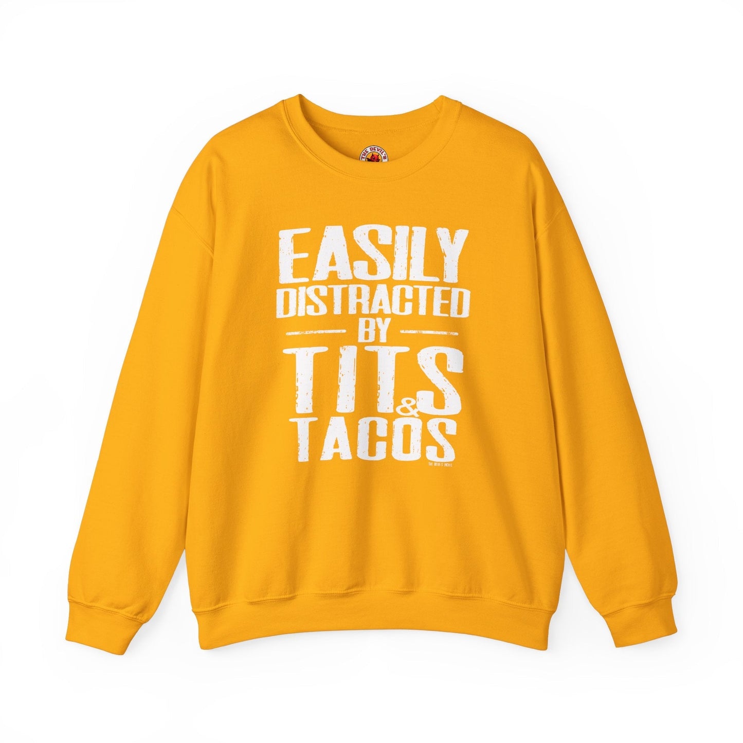 Easily Distracted By Tits and Tacos Crewneck Sweatshirt The Devil's Pickle