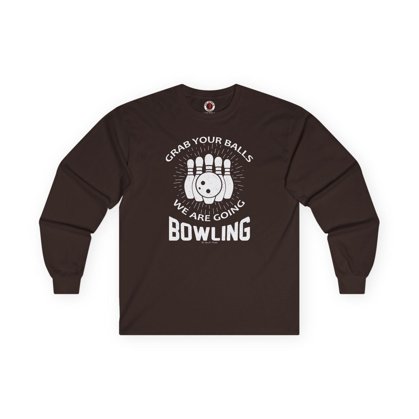 Grab Your Balls We Are Going Bowling Long Sleeve Tee The Devil's Pickle