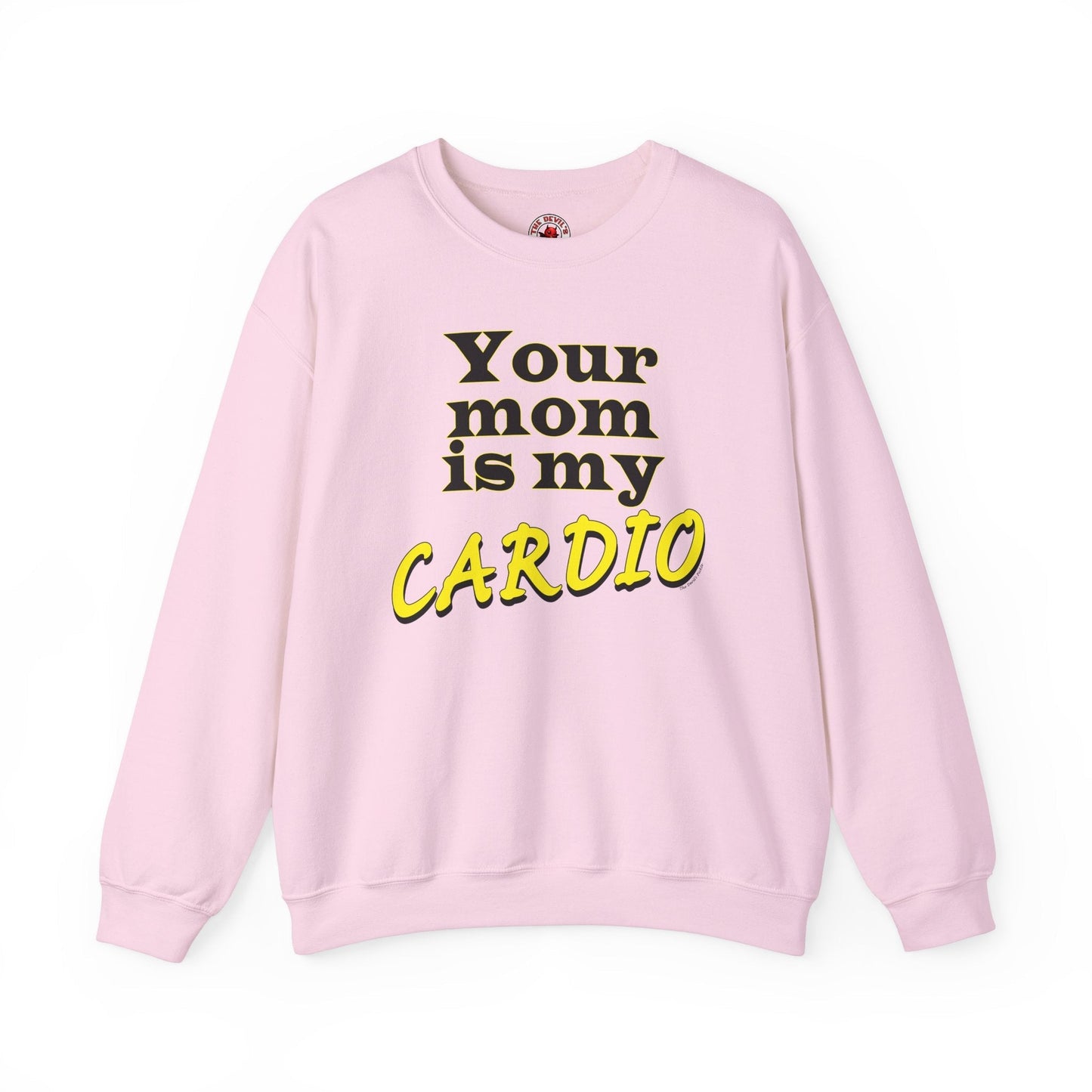 Your Mom is My Cardio Crewneck Sweatshirt The Devil's Pickle
