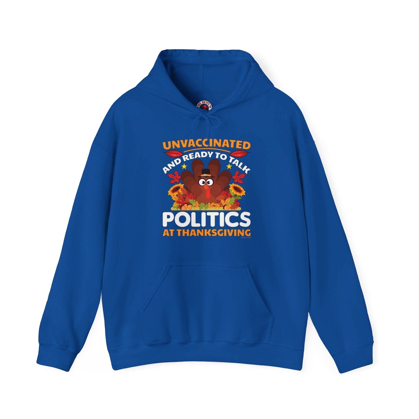Unvaccinated And Ready To Talk Politics Hooded Sweatshirt The Devil's Pickle