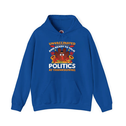 Unvaccinated And Ready To Talk Politics Hooded Sweatshirt The Devil's Pickle