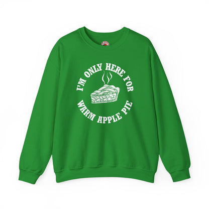 I'm Only Here For Warm Apple Pie Crewneck Sweatshirt The Devil's Pickle