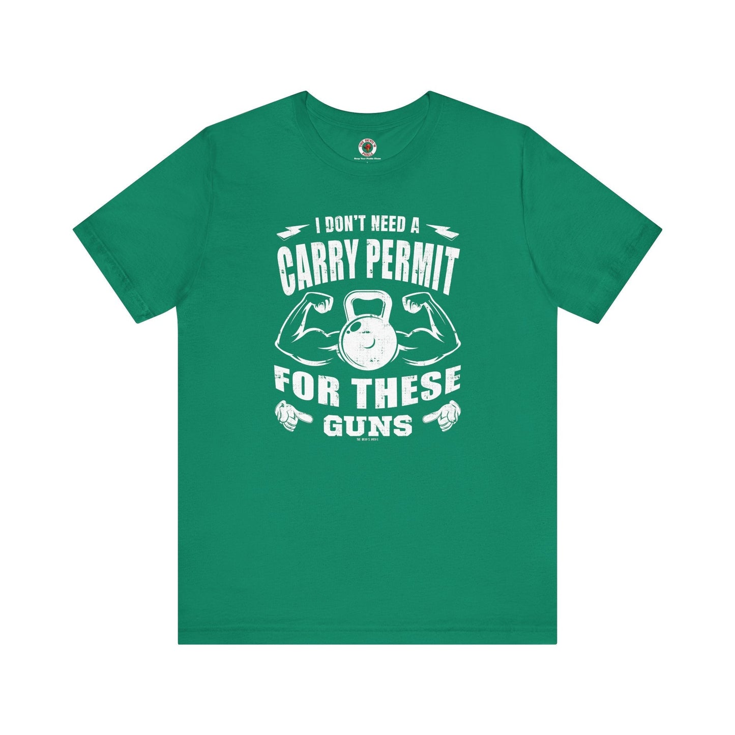 I Don't Need A Carry Permit For These Guns T-Shirt The Devil's Pickle