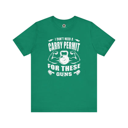 I Don't Need A Carry Permit For These Guns T-Shirt The Devil's Pickle