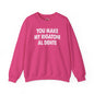 You Make My Rigatoni Al Dente Crewneck Sweatshirt The Devil's Pickle