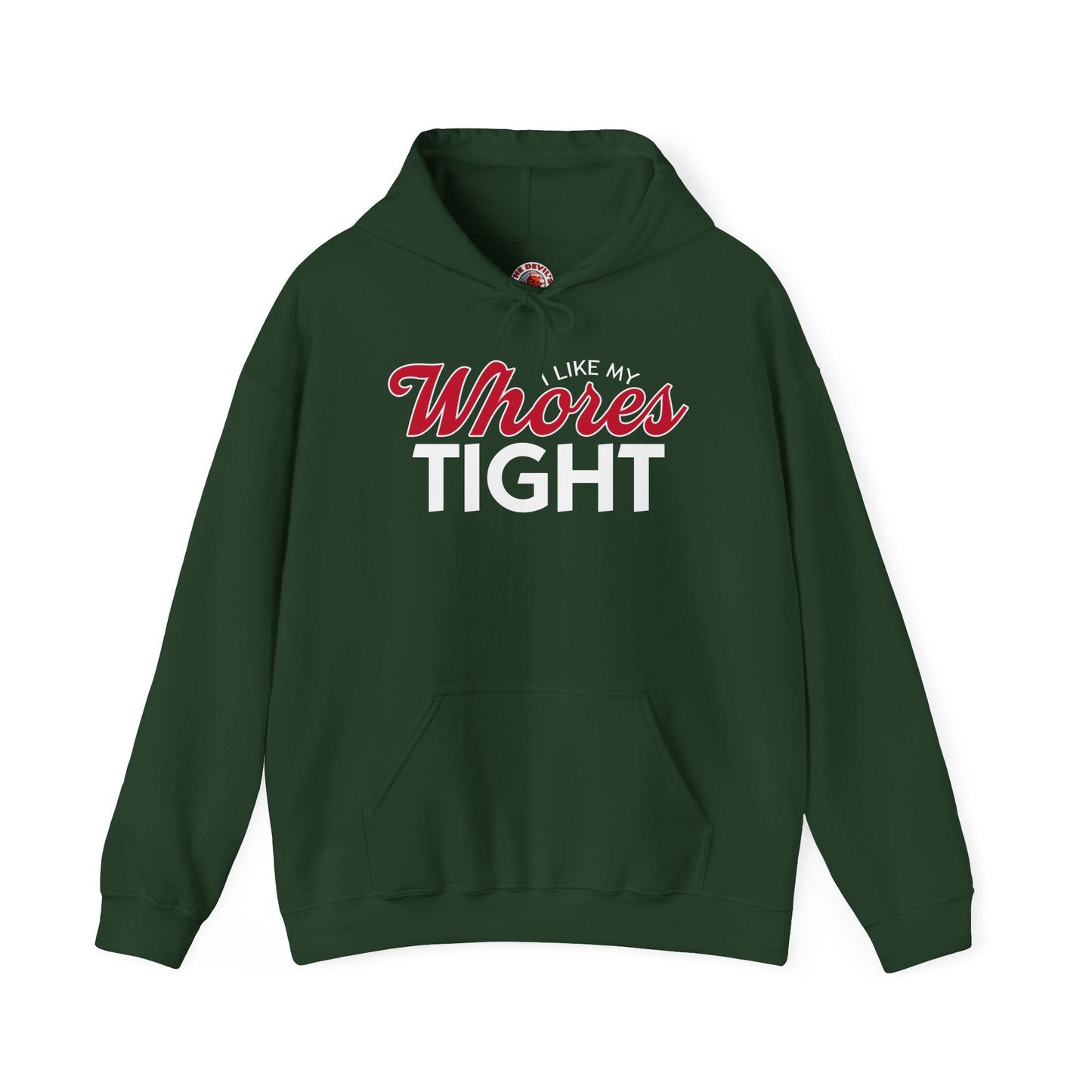 I Like My Whores Tight Hooded Sweatshirt The Devil's Pickle