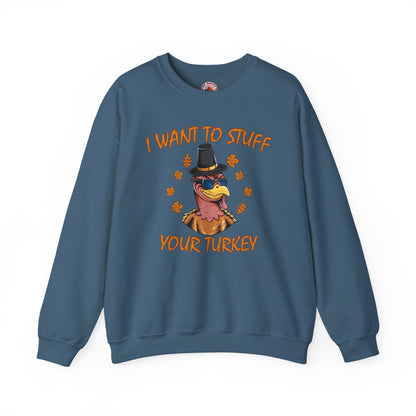 I Want To Stuff Your Turkey Crewneck Sweatshirt The Devil's Pickle