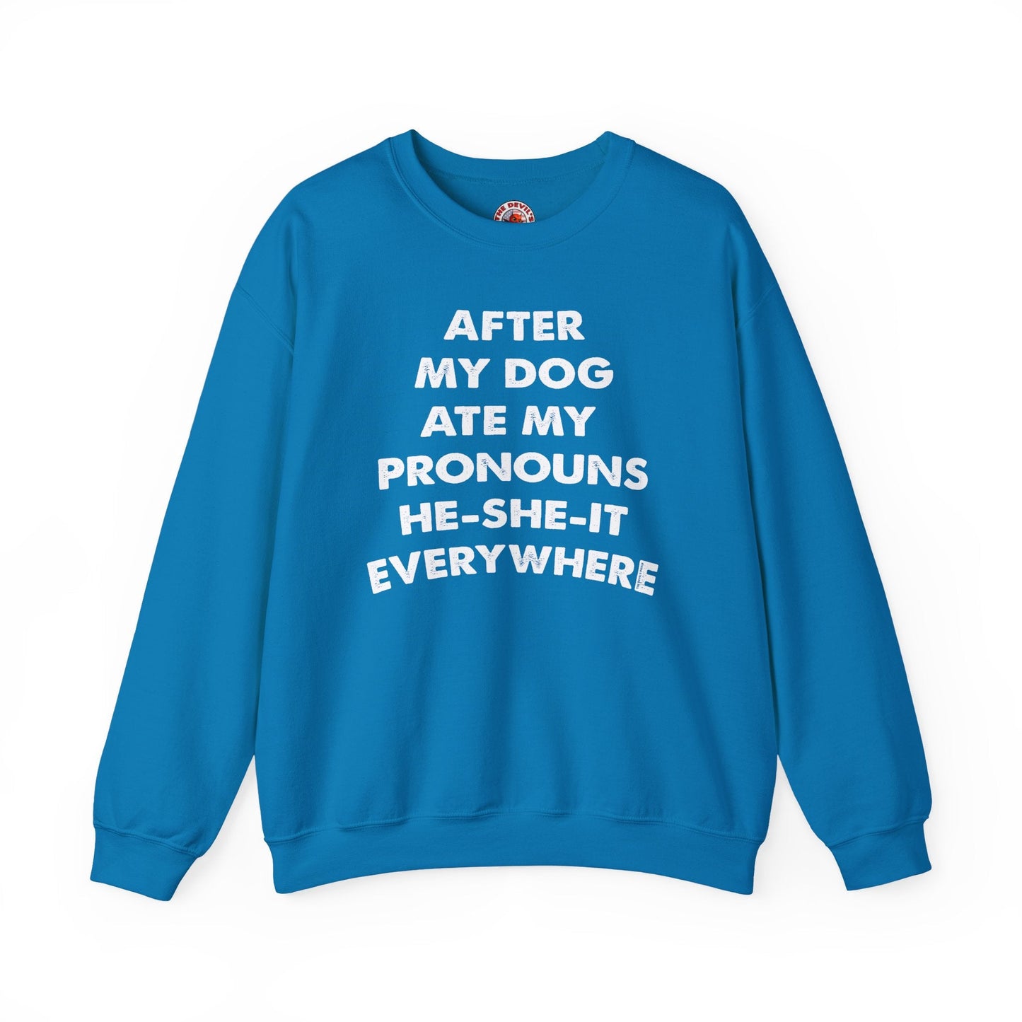 After My Dog Ate My Pronouns Crewneck Sweatshirt The Devil's Pickle