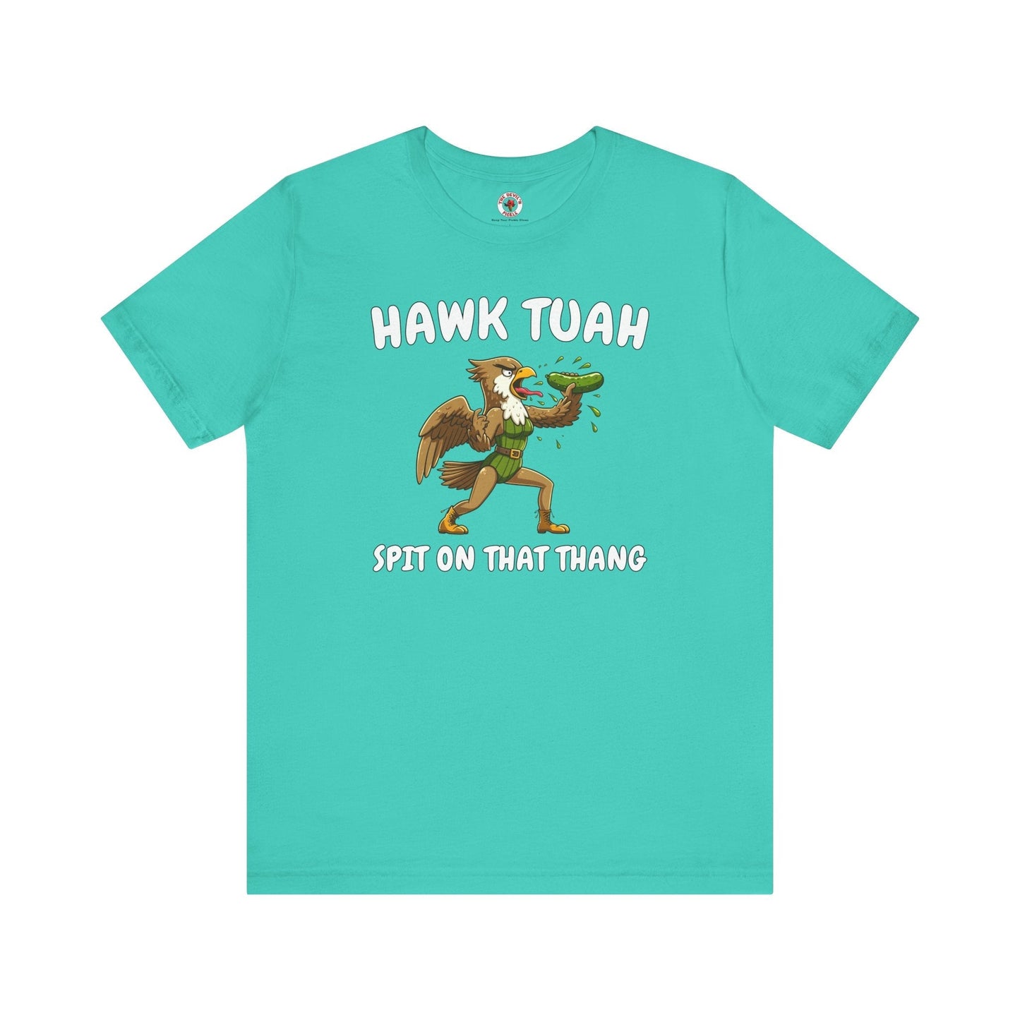 Hawk Tuah T-Shirt The Devil's Pickle