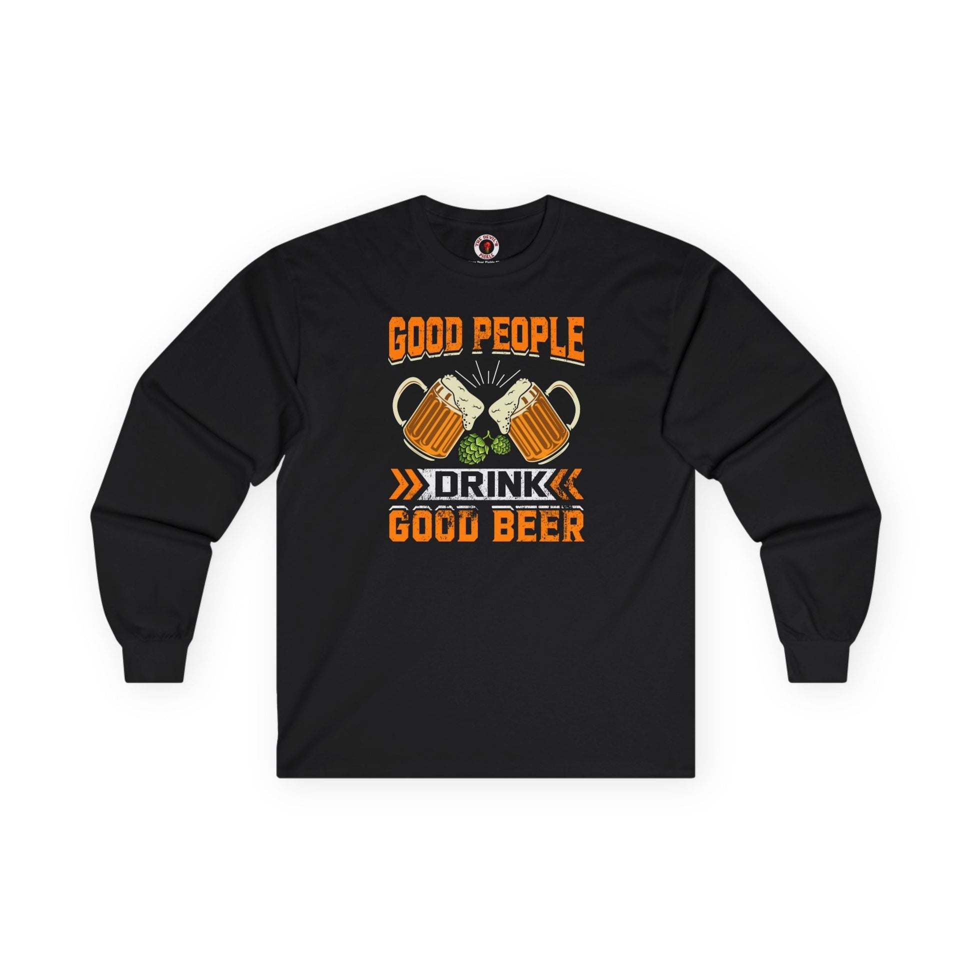 Good People Drink Good Beer Long Sleeve Tee The Devil's Pickle