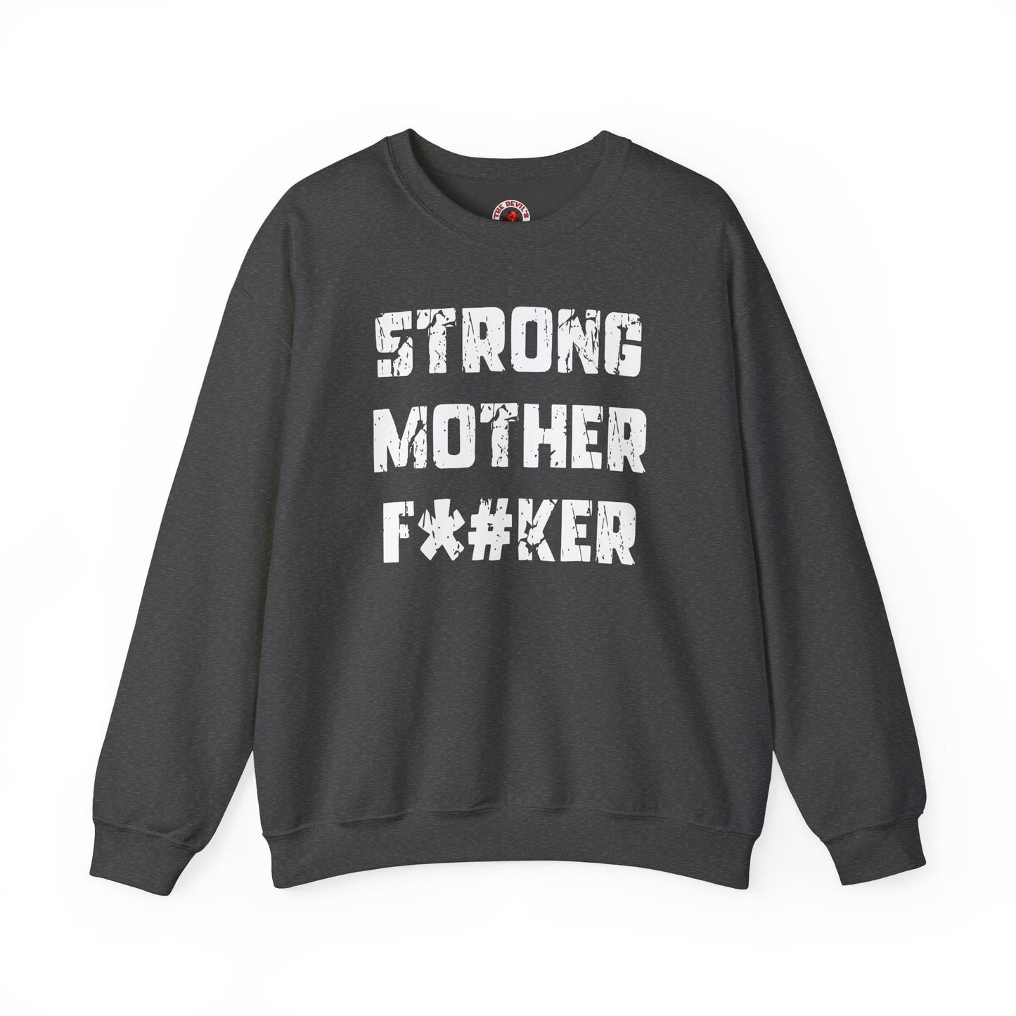 Strong Mother F*#ker Crewneck Sweatshirt The Devil's Pickle