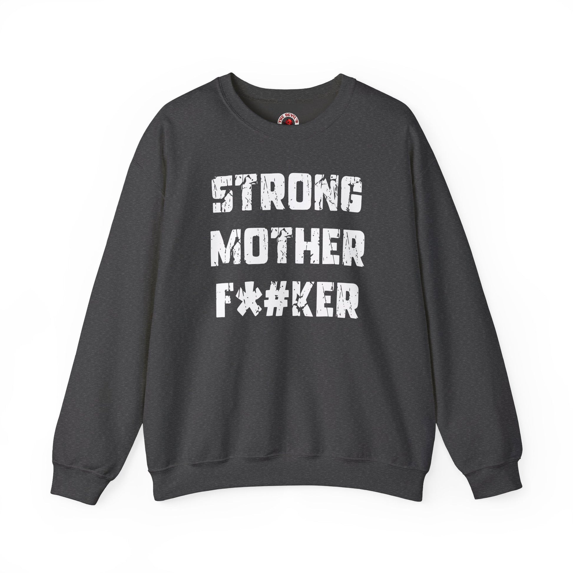 Strong Mother F*#ker Crewneck Sweatshirt The Devil's Pickle